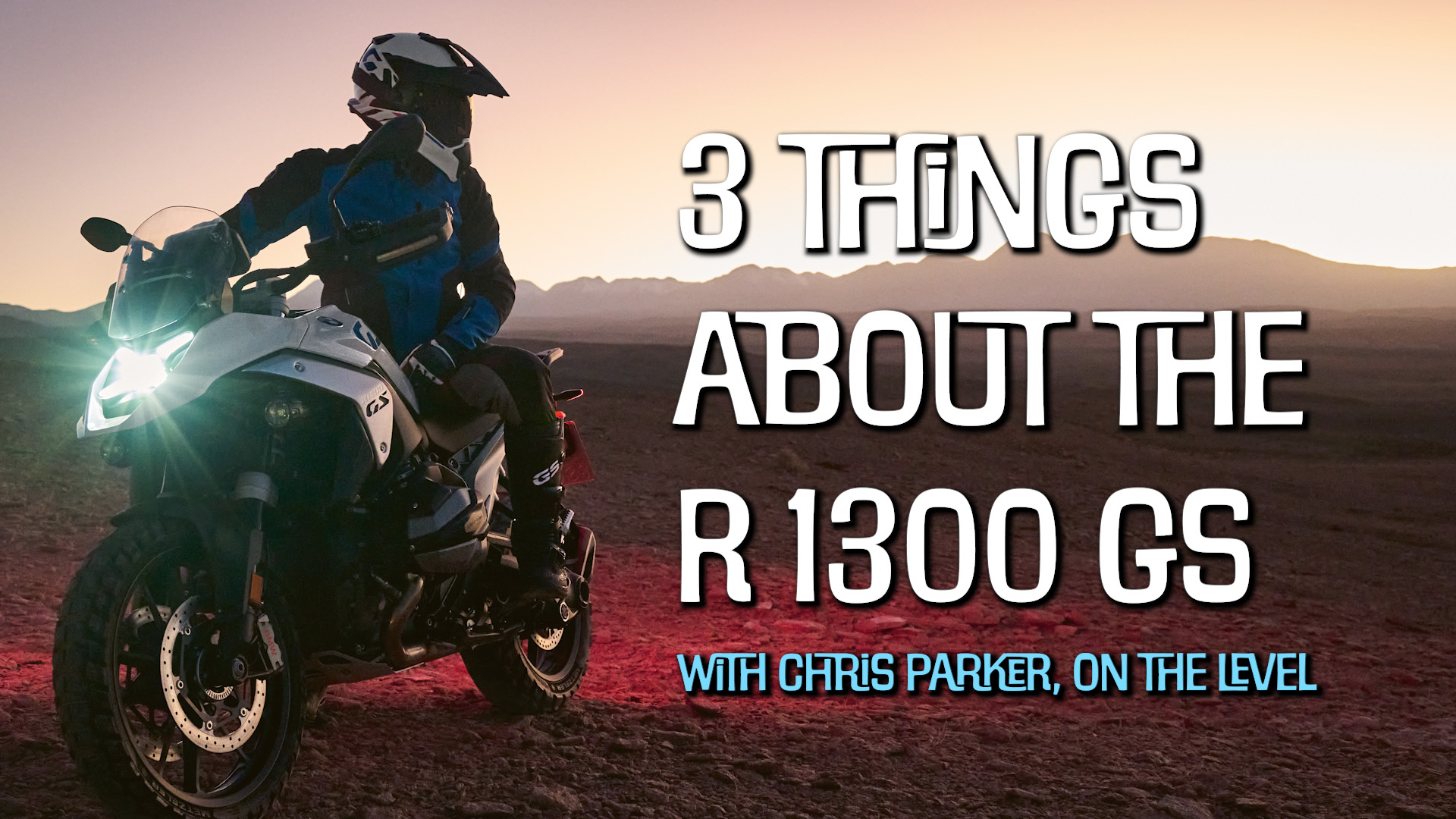 3 Things About the 2024 BMW R 1300 GS: An Interview with Chris Parker/On The Level